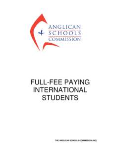 FULL-FEE PAYING INTERNATIONAL STUDENTS THE ANGLICAN SCHOOLS COMMISSION (INC)