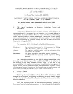 REGIONAL WORKSHOP ON MARINE FISHERIES MANAGEMENT AND ENFORCEMENT Port Louis, Mauritius (April 8 – 12, 2002) FAO, FISHERY MONITORING, CONTROL AND SURVEILLANCE (MCS) AND THE CONTROL OF ILLEGAL FISHING G.V. Everett, Fishe