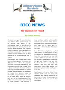 BICC NEWS Pre-season news report By Gareth Watkins The latest meeting of the committee took place at the H.Q. The Lion Brewery at Ash on Saturday 28th March. I was