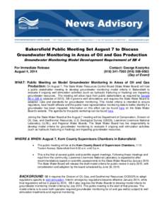 Bakersfield Public Meeting Set August 7 to Discuss Groundwater Monitoring in Areas of Oil and Gas Production Groundwater Monitoring Model Development Requirement of SB 4 For Immediate Release August 4, 2014