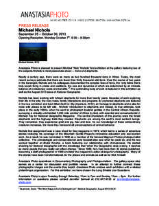 PRESS RELEASE  	
   Michael Nichols September 25 – October 30, 2013