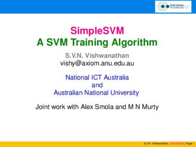 SimpleSVM A SVM Training Algorithm S.V.N. Vishwanathan  National ICT Australia and