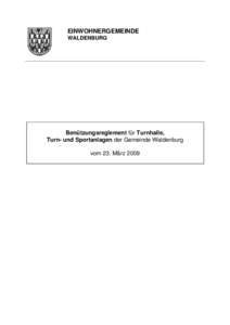 EINWOHNERGEMEINDE WALDENBURG Benützungsreglement für Turnhalle, Turn- und Sportanlagen der Gemeinde Waldenburg vom 23. März 2009