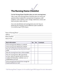 ✓  The Nursing Home Checklist Use the Nursing Home Checklist when you visit a nursing home. Take a copy of the Nursing Home Checklist when you visit to ask questions about resident life, nursing home living spaces, sta