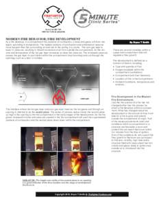 MODERN FIRE BEHAVIOR; FIRE DEVELOPMENT As a fire develops in a compartment the products of combustion, smoke and gases will form into layers according to temperature. The heated products of combustion and entrained air b