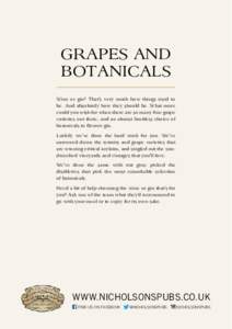 GRAPES AND BOTANICALS Wine or gin? That’s very much how things used to be. And absolutely how they should be. What more could you wish for when there are so many fine grape varieties out there, and an almost limitless 