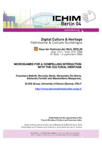 MICROGAMES FOR A COMPELLING INTERACTION WITH THE CULTURAL HERITAGE Francesco Bellotti, Riccardo Berta, Alessandro De Gloria, Edmondo Ferretti and Massimiliano Margarone, ELIOS Group, University of Genoa (Genoa), ITALY ht