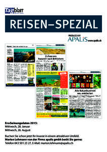 Erscheinungsdaten 2015: Mittwoch, 28. Januar Mittwoch, 26. August Buchen Sie schon jetzt Ihr Inserat in einem attraktiven Umfeld. Marion Lehmann von der Firma apalis gmbh berät Sie gerne: Telefon[removed], E-Mail: 