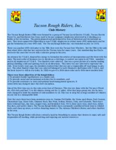 Tucson Rough Riders, Inc. Club History The Tucson Rough Riders (TRR) were formed by a group of Tucson Gas & Electric (T.G.&E., Tucson Electric Power Co. and Southwest Gas Corp. used to be one company) employees intereste