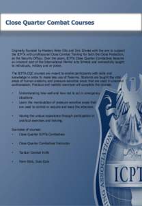 Originally founded by Masters Peter Ellis and Dirk Jähnke with the aim to support the ICPTA with professional Close Combat Training for both the Close Protection, as the Security Officer. Over the years, ICPTA Close Qua