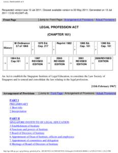 LEGAL PROFESSION ACT  Requested version was 13 Jul 2011; Closest available version is 03 May 2011; Generated on 13 Jul[removed]:52:45(GMT+8). [ Jump to: Front Page / Arrangement of Provisions / Actual Provisions ]