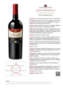 ROSSO di MONTEFALCO Montefalco Rosso DOC 2011 TENUTA DI MONTEFALCO Tipologia: rosso di struttura da medio e lungo invecchiamento Uve: Sangiovese 60%, Merlot 25% e Sagrantino 15% raccolte in settembre le prime due, in ott