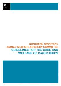 NORTHERN TERRITORY ANIMAL WELFARE ADVISORY COMMITTEE GUIDELINES FOR THE CARE AND WELFARE OF CAGED BIRDS