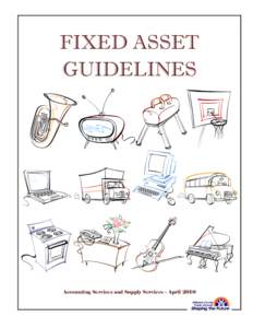 FIXED ASSET GUIDELINES Accounting Services and Supply Services – April 2010  FIXED ASSET GUIDELINES