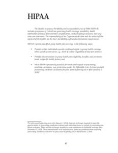 HIPAA 	 The Health Insurance Portability and Accountability Act of[removed]HIPAA) includes provisions of Federal law governing health coverage portability, health information privacy, administrative simplification, medical