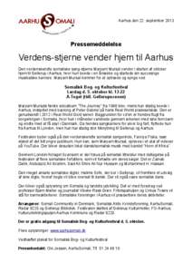 Aarhus den 22. septemberPressemeddelelse Verdens-stjerne vender hjem til Aarhus Den verdenskendte somaliske sang-stjerne Maryam Mursal vender i starten af oktober