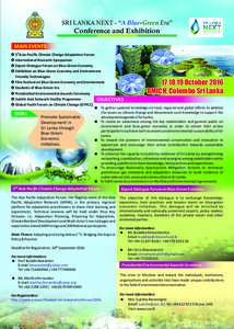 SRI LANKA NEXT - “A Blue-Green Era”  Conference and Exhibition MAIN EVENTS £ 5thAsia-Paciﬁc Climate Change Adapta on Forum £ Interna onal Research Symposium