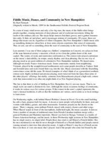 1  Fiddle Music, Dance, and Community in New Hampshire By Burt Feintuch Originally written in March, 1999 for the Smithsonian Folklife Festival Program Book In a state of many small towns and only a few big ones, the mus