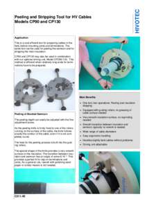 Application This is a cost efficient tool for preparing cables in the field, before mounting joints and terminations. The same tool can be used for peeling the semicon and for stripping the main insulation. CP90 and CP13