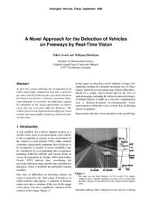 Intelligent Vehicles. Tokyo, SeptemberA Novel Approach for the Detection of Vehicles on Freeways by Real-Time Vision Volker Graefe and Wolfgang Efenberger Institute of Measurement Science