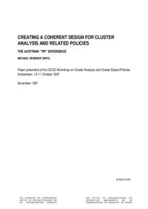 CREATING A COHERENT DESIGN FOR CLUSTER ANALYSIS AND RELATED POLICIES THE AUSTRIAN “TIP” EXPERIENCE MICHAEL PENEDER (WIFO)  Paper presented at the OECD Workshop on Cluster Analysis and Cluster Based Policies,