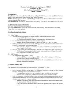 Montana Family Education Savings Program (MFESP) September 29, 2010 GSL Conference Room 201C - Helena, MT 1:00 pm – 3:00 pm In Attendance: Board members in person: Jon Satre (Chair), Lynne Egan, Todd Buchanan (on phone