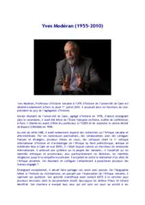 Yves Modéran[removed]Yves Modéran, Professeur d’histoire romaine à l’UFR d’histoire de l’université de Caen est décédé brutalement à Paris le jeudi 1er juillet[removed]Il assumait alors les fonctions d