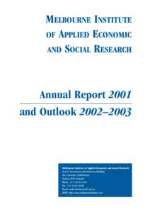 MELBOURNE INSTITUTE OF APPLIED ECONOMIC AND SOCIAL RESEARCH Annual Report 2001 and Outlook 2002–2003