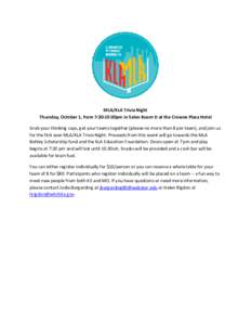 MLA/KLA Trivia Night Thursday, October 1, from 7:30-10:30pm in Salon Room D at the Crowne Plaza Hotel Grab your thinking caps, get your teams together (please no more than 8 per team), and join us for the first ever MLA/