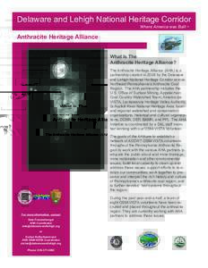 Delaware and Lehigh National Heritage Corridor Where America was Built ™ Anthracite Heritage Alliance What Is The Anthracite Heritage Alliance?
