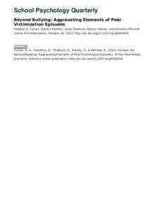 School Psychology Quarterly Beyond Bullying: Aggravating Elements of Peer Victimization Episodes Heather A. Turner, David Finkelhor, Anne Shattuck, Sherry Hamby, and Kimberly Mitchell Online First Publication, October 20