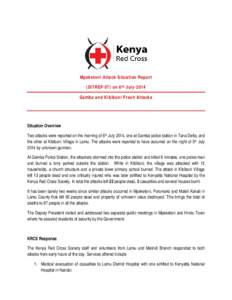 Mpeketoni Attack Situation Report (SITREP 07) on 6 th July 2014 Gamba and Kibiboni Fresh Attacks Situation Overview Two attacks were reported on the morning of 6th July 2014, one at Gamba police station in Tana Delta, an