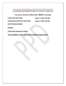 PLANNED INTERRUPTION OF UTILITY SERVICE Gas, Steam, Electrical, Chilled Water, Water, Air Outage START DATE AND TIME: August 2, 2016 7:00 AM