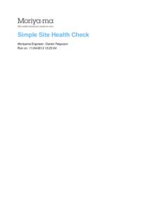 Simple Site Health Check Moriyama Engineer: Darren Ferguson Run on: :25:54 Simple Site Health Check