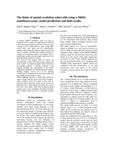 The limits of spatial resolution achievable using a 30kHz multibeam sonar: model predictions and field results. John E. Hughes Clarke (1), James V. Gardner(2), Mike Torresan(2), and Larry MayerOcean Mapping Grou