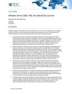 WHITE PAPER  Windows Server 2003: Why You Should Get Current Sponsored by: Microsoft Corp. Al Gillen July 2014