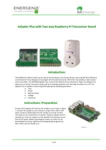 Adapter Plus with Two way Raspberry Pi Transceiver board  Introduction: The ENER314-RT add-on board can be used to Control devices and monitor devices requiring 433 MHz ISIM band control directly from a Raspberry Pi equi