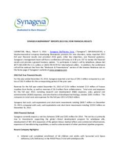 SYNAGEVA BIOPHARMA™ REPORTS 2013 FULL YEAR FINANCIAL RESULTS  LEXINGTON, Mass., March 3, [removed]Synageva BioPharma Corp. (“Synageva”) (NASDAQ:GEVA), a biopharmaceutical company developing therapeutic products for 