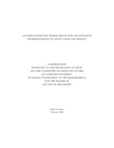 A HYBRID MODEL FOR TIMBRE PERCEPTION: QUANTITATIVE REPRESENTATIONS OF SOUND COLOR AND DENSITY A DISSERTATION SUBMITTED TO THE DEPARTMENT OF MUSIC AND THE COMMITTEE ON GRADUATE STUDIES