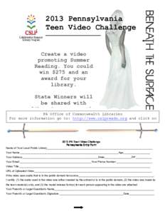 2013 Pennsylvania Teen Video Challenge Create a video promoting Summer Reading. You could