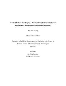 Is United Nations Peacekeeping a Practical Policy Instrument?: Factors that Influence the Success of Peacekeeping Operations. By: Sara Richey  A Senior Honors Thesis