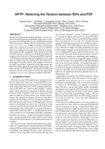 HPTP: Relieving the Tension between ISPs and P2P Guobin Shen1 , Ye Wang1,2 , Yongqiang Xiong1 , Ben Y. Zhao3 , Zhi-Li Zhang4 1 Microsoft Research Asia, Beijing, P.R.China 2 Electronic Engineering Department, Tsinghua Uni