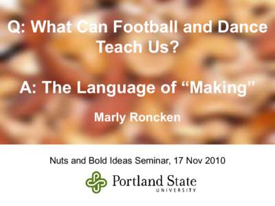 Q: What Can Football and Dance Teach Us? A: The Language of “Making” Marly Roncken