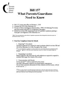 Bill 157 What Parents/Guardians Need to Know  Bill 157* comes into effect on February 1, 2010  Amends Part XIII of the Education Act  Revises to Policy and Program Memorandum – PPM 144 (Bullying Prevention