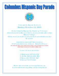 Come join the Hispanic Society on  Sunday October 11, 2015 For the Columbus Hispanic Day Parade up 5th Avenues All members and families are invited to march and take pride in their Hispanic heritage.