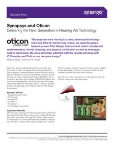 Success Story  Synopsys and Oticon Delivering the Next Generation in Hearing Aid Technology “Because we were moving to a new, advanced technology