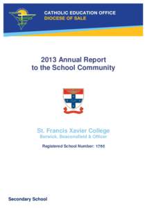 2013 Annual Report to the School Community St. Francis Xavier College Berwick, Beaconsfield & Officer Registered School Number: 1766