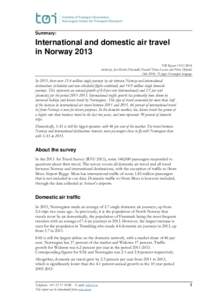 Summary:  International and domestic air travel in Norway 2013 TØI ReportAuthor(s): Jon Martin Denstadli, Harald Thune-Larsen and Petter Dybedal