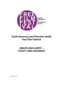 South Norwood and Thornton Heath Free Film Festival HEALTH AND SAFETY – POLICY AND GUIDANCE  October 2014