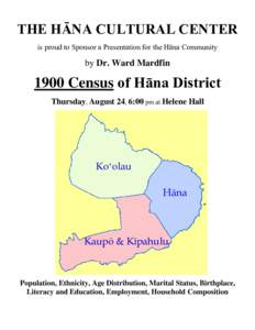 THE HĀNA CULTURAL CENTER is proud to Sponsor a Presentation for the Hāna Community by Dr. Ward MardfinCensus of Hāna District
